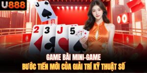 Game Bài Mini-Game – Bước Tiến Mới Của Giải Trí Kỹ Thuật Số