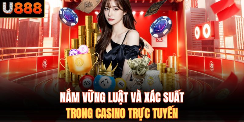 Nắm vững luật và xác suất trong casino trực tuyến