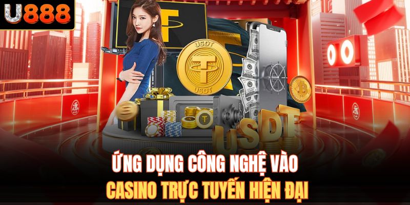 Ứng dụng công nghệ vào casino trực tuyến hiện đại